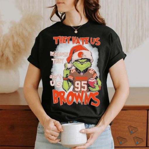 Cleveland Browns Grinch They Hate Us Because They Ain’t Us Christmas Shirt