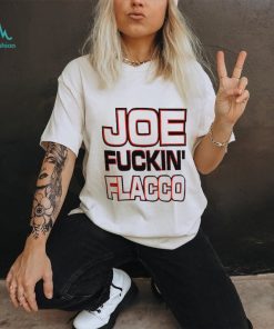 Cleveland Browns Joe fuckin’ Flacco shirt