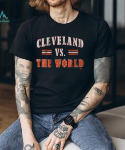Cleveland Vs The World Shirt