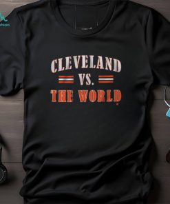Cleveland Vs The World Shirt