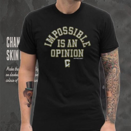 Columbus Crew Impossible Is An Opinion Shirt