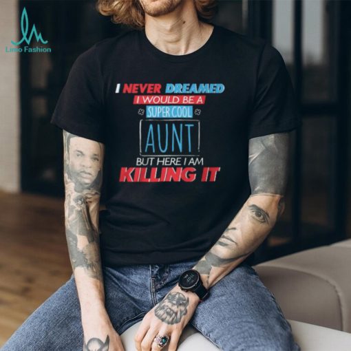 Cool Aunt! FEW HOURS LEFT! Shirt