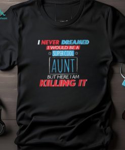 Cool Aunt! FEW HOURS LEFT! Shirt