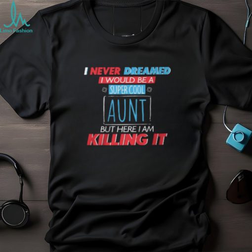 Cool Aunt! FEW HOURS LEFT! Shirt