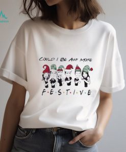 Could I Be Any More Festive Shirt