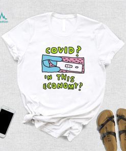 Covid In This Economy Funny Shirt
