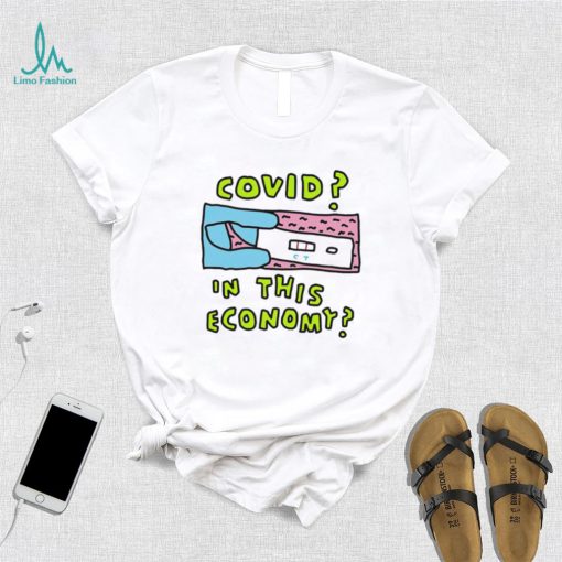 Covid In This Economy Funny Shirt