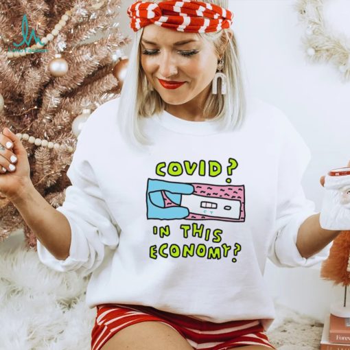Covid In This Economy Funny Shirt