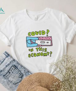 Covid In This Economy Funny Shirt