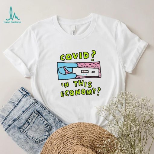Covid In This Economy Funny Shirt