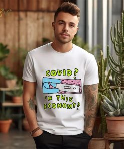 Covid In This Economy Funny Shirt