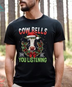 Cow Bells Ring Are You Listening Funny Christmas Cow Classic T Shirt