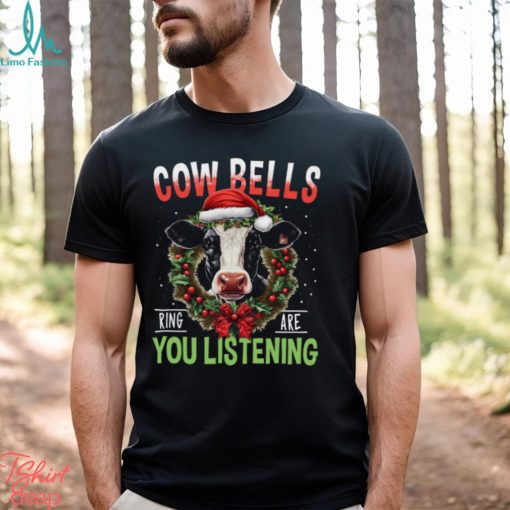 Cow Bells Ring Are You Listening Funny Christmas Cow Classic T Shirt