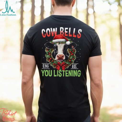 Cow Bells Ring Are You Listening Funny Christmas Cow Classic T Shirt