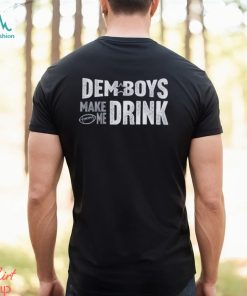Cowboys Football Dem Boys Make Me Drink Funny Fan Shirt