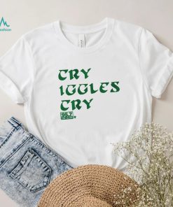 Cry Iggles Cry Shirt