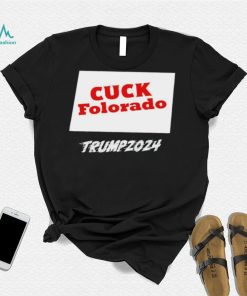 Cuck Folorado Trump 2024 shirt