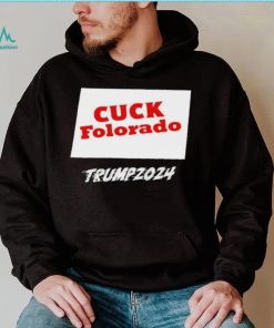 Cuck Folorado Trump 2024 shirt