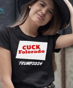 Cuck Folorado Trump 2024 shirt