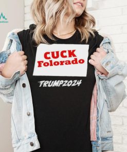 Cuck Folorado Trump 2024 shirt