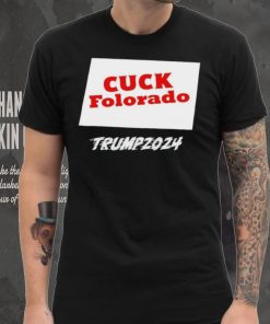 Cuck Folorado Trump 2024 shirt