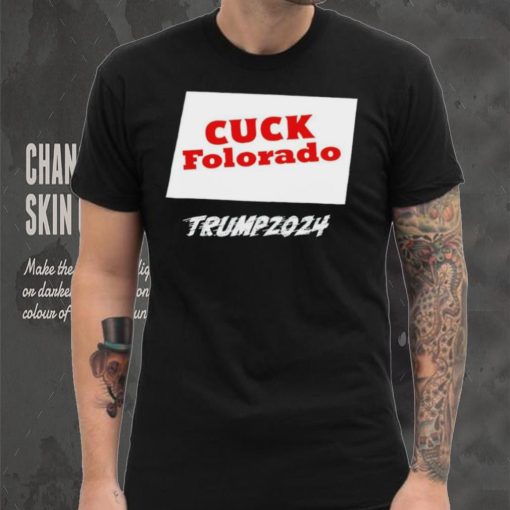 Cuck Folorado Trump 2024 shirt