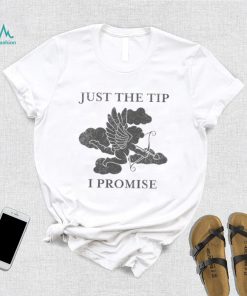 Cupid just the tip I promise T shirt
