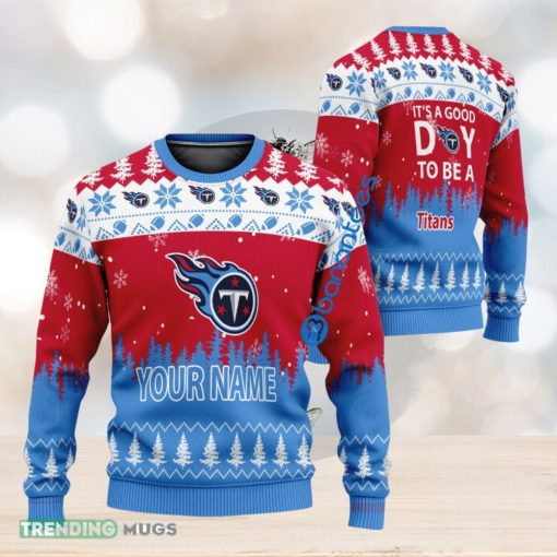 Custom Name It A Good Day To Be A Tennessee Titans Ugly Christmas Sweater