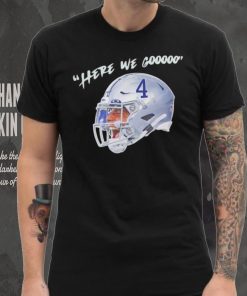 Dak Prescott here we gooo Dallas Cowboys shirt