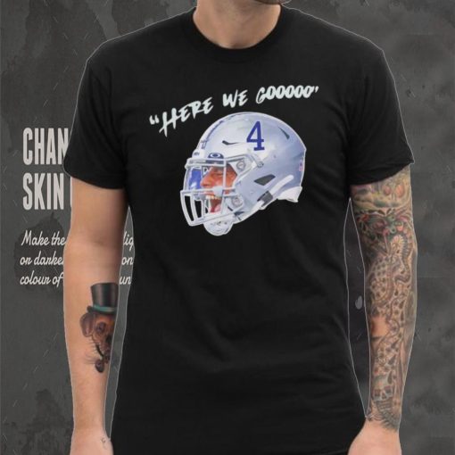 Dak Prescott here we gooo Dallas Cowboys shirt