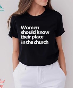 DalatStore women should know their place in the church shirt, hoodie, sweater, long sleeve and tank top DalatStore women should know their place in the church shirt