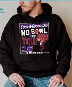 Dalatshirtshop cock a Doodle Doo no bowl for you 16 Clemson Tigers shirt