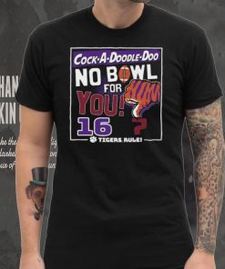 Dalatshirtshop cock a Doodle Doo no bowl for you 16 Clemson Tigers shirt