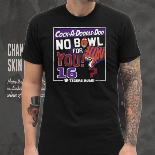 Dalatshirtshop cock a Doodle Doo no bowl for you 16 Clemson Tigers shirt