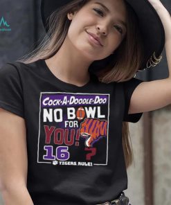 Dalatshirtshop cock a Doodle Doo no bowl for you 16 Clemson Tigers shirt
