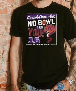 Dalatshirtshop cock a Doodle Doo no bowl for you 16 Clemson Tigers shirt