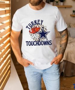 Dallas Cowboys Turkey And Touchdowns Shirt