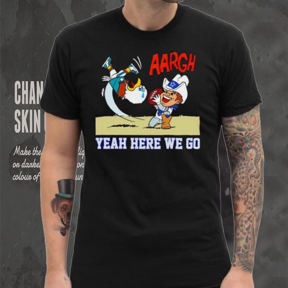 Dallas Cowboys and Philadelphia Eagles argh yeah here we go shirt Dallas Cowboys and Philadelphia Eagles argh yeah here we go shirt