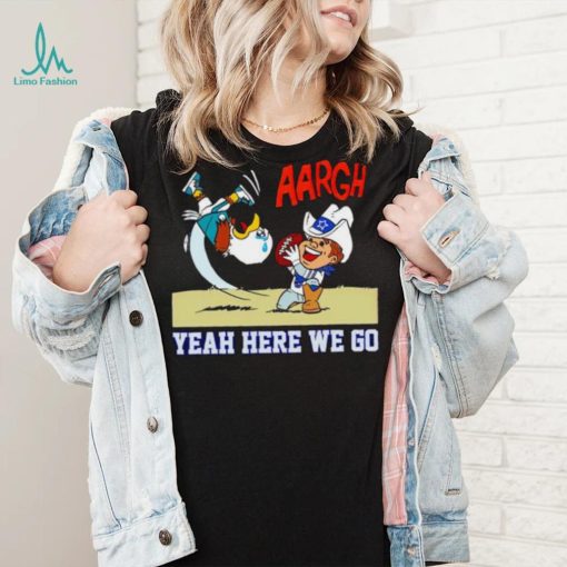 Dallas Cowboys and Philadelphia Eagles argh yeah here we go shirt
