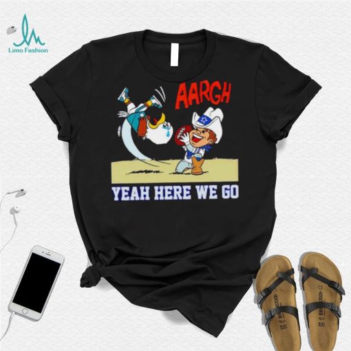 Dallas Cowboys and Philadelphia Eagles argh yeah here we go shirt