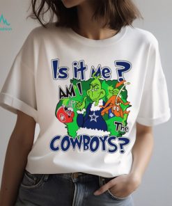 Dallas Cowboys football Grinch is it me am I the Cowboys shirt