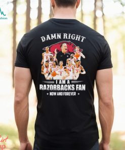 Damn Right I Am A Arkansas Men’s Basketball Fan Now And Forever 2023 Shirt