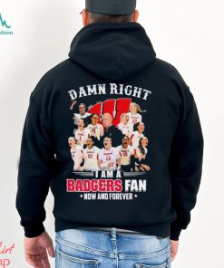 Damn Right I Am A Wisconsin Badgers Volleyball 2023 Fan Now And Forever Shirt