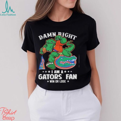 Damn Right I am a Florida Gators Mascot Fan Win or Lose 2024 Shirt