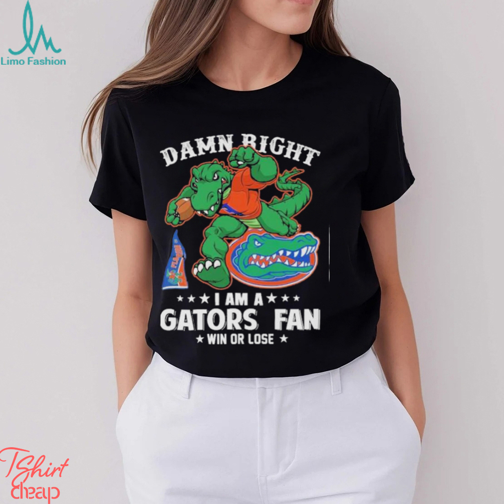 Damn Right I am a Florida Gators Mascot Fan Win or Lose 2024 Shirt Damn Right I am a Florida Gators Mascot Fan Win or Lose 2024 Shirt