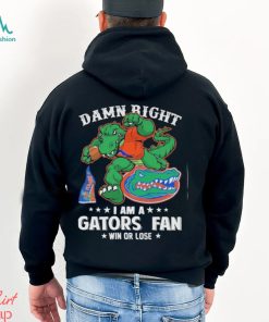 Damn Right I am a Florida Gators Mascot Fan Win or Lose 2024 Shirt