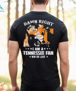 Damn Right I am a Tennessee Mascot Fan Win or Lose 2024 Shirt
