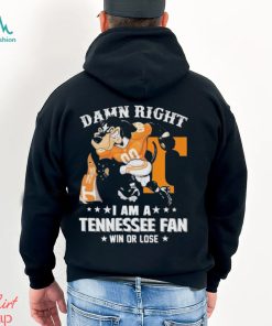 Damn Right I am a Tennessee Mascot Fan Win or Lose 2024 Shirt