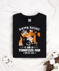 Damn Right I am a Tennessee Volunteers Fan win or lose Smokey NCAA shirt