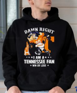 Damn Right I am a Tennessee Volunteers Fan win or lose Smokey NCAA shirt